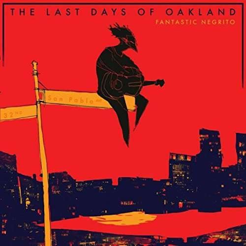 Cover for Fantastic Negrito · Last Days Of Oakland (CD) (2017)