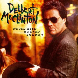 Never Been Rocked Enough - Delbert Mcclinton - Musique - CURB - 0715187752122 - 5 mai 1992
