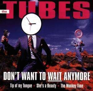 Cover for Tubes · Don't Want To Wait Anymor (CD) (2005)