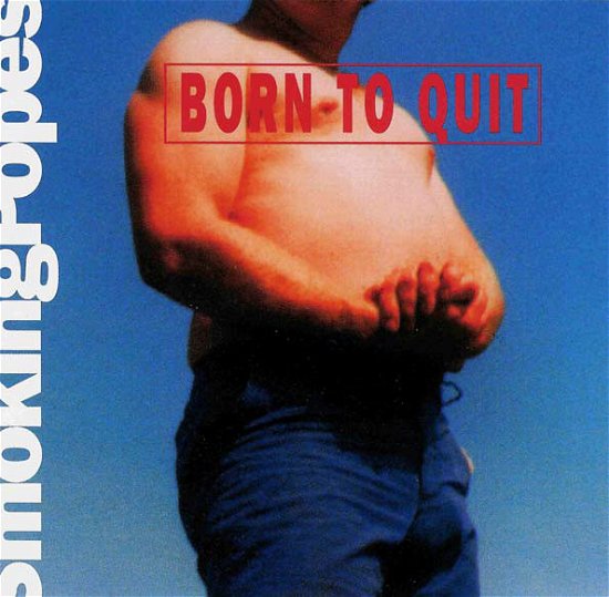 Cover for Smoking Popes  · Born To Quit (CD)
