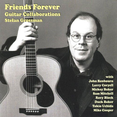 Friends Forever -Guitar Collaborations - Stefan Grossman - Musiikki - STEFAN GROSSMAN - 0725543171122 - torstai 20. elokuuta 2009