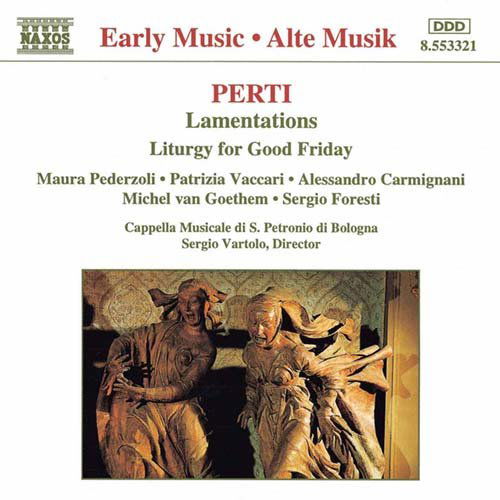 PERTI:Lamentations - Bagnoli, Lucia / Bez, Renzo / Bologna Cappella Musicale di St. Petronio / Caccamo, Giovanni / Carmignani, Alessandro / Collina, Mauro / Donato, Vincenzo di/Fanciullacci, Paolo / Ferracin, Luca / Foresti, Sergio / Goethem, Michel van / Meneghel, Cinzia / M - Music - Naxos - 0730099432122 - January 26, 1996