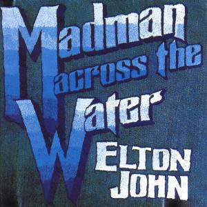 Cover for Elton John · Madman Across The Water (CD) [Remastered edition] (1971)