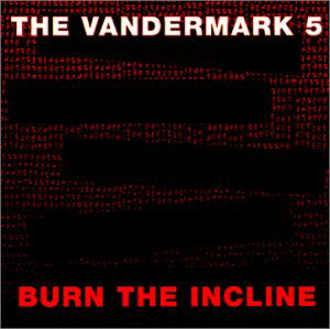 Burn the Incline - Vandermark 5 - Musikk - ATAVISTIC - 0735286112122 - 7. september 2010