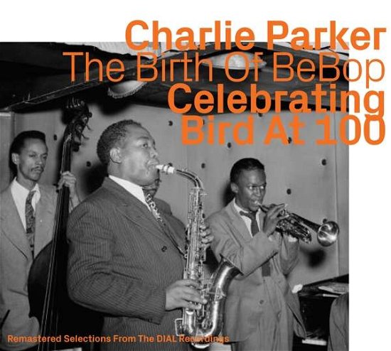 Cover for Charlie Parker · Birth Of Bebop - Celebrating Bird At 100 - Vol.1 (CD) (2020)