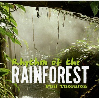 Rhythm of the Rainforest - Phil Thornton - Musikk - NEW WORLD - 0767715006122 - 17. august 2010