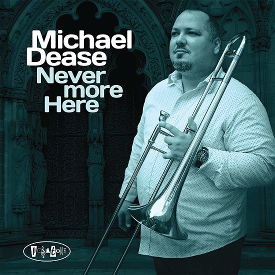 Cover for Michael Dease · Never More Here (CD) (2019)