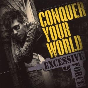 Cover for Excessive Force · Conquer Your World (CD) [Remastered edition] (2007)