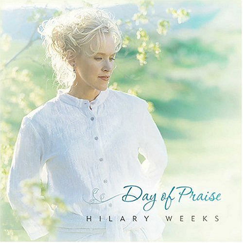 Cover for Hilary Weeks · Day of Praise (CD) (2004)