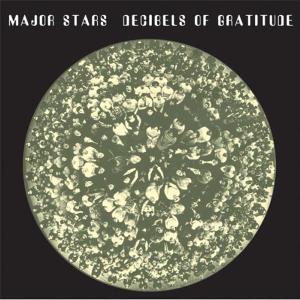 Cover for Major Stars · Decibels of Gratitude (CD) [Digipak] (2012)