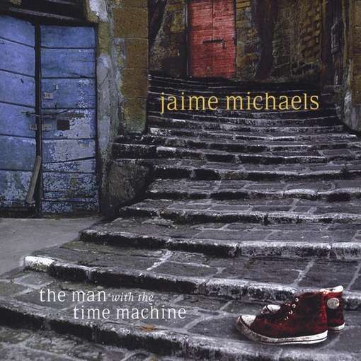 Cover for Jaime Michaels · Man with the Time Machine (CD) (2011)