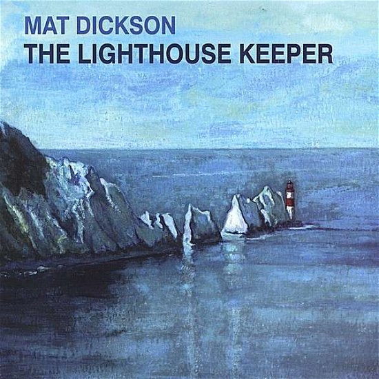 Lighthouse Keeper - Mat Dickson - Musik - CDB - 0801082019122 - 6 augusti 2002