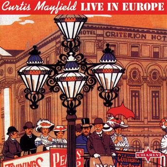 Live In Europe - Curtis Mayfield - Musiikki - CHARLY - 0803415130122 - keskiviikko 1. heinäkuuta 2009