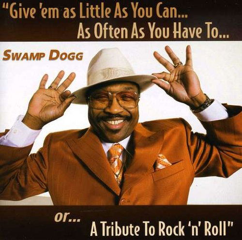 Give Em As Little As You Can - Swamp Dogg - Musiikki - S CURVE RECORDS - 0807315120122 - tiistai 30. kesäkuuta 2009