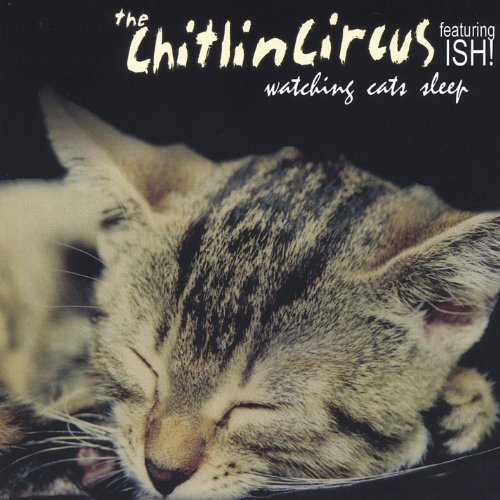 Watching Cats Sleep - Chitlin Circus - Muziek - CDB - 0808437212122 - 27 juli 2004