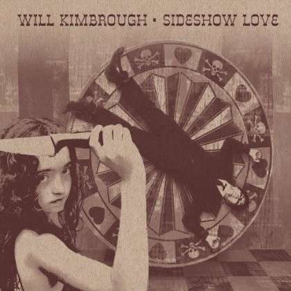 Cover for Will Kimbrough · Sideshow Love (CD) (2014)