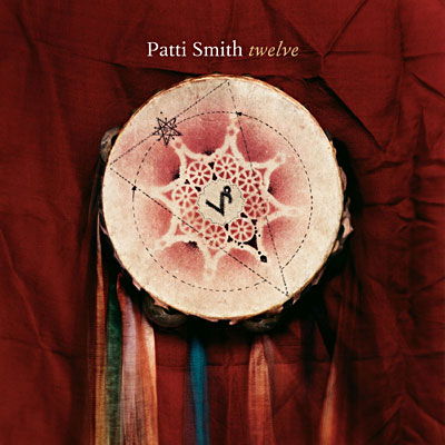 Twelve - Patti Smith - Musikk - COLUMBIA - 0828768725122 - 18. april 2007