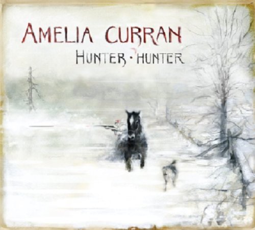 Cover for Amelia Curran · Hunter, Hunter (CD) [Digipak] (2010)