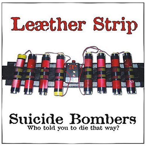 Suicide Bombers - Leaether Strip - Música - ALFA MATRIX - 0882951006122 - 13 de diciembre de 2005