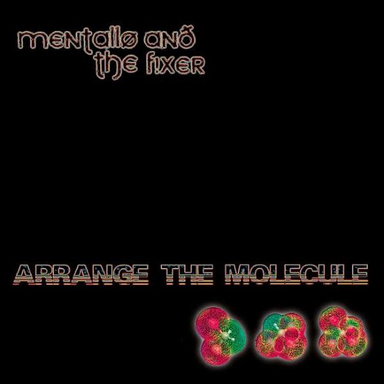 Cover for Mentallo &amp; the Fixer · Arrange the Molecule (CD) [Limited edition] (2017)