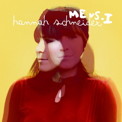 Me vs. I - Hannah Schneider - Musiikki -  - 0886919505122 - maanantai 20. helmikuuta 2012