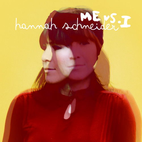 Me vs. I - Hannah Schneider - Muziek -  - 0886919505122 - 20 februari 2012