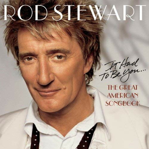 It Had To Be You.. The Great American - Rod Stewart - Musiikki - Rod Stewart - 0886919857122 - 