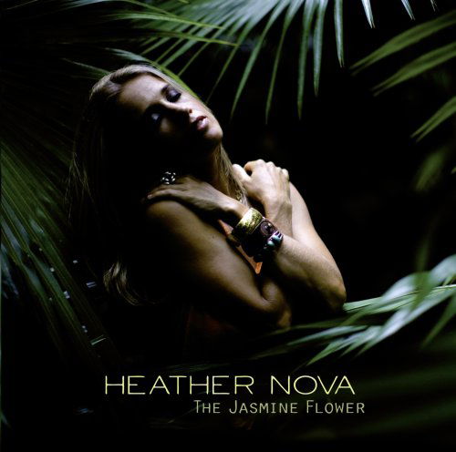 Jasmine Flower - Heather Nova - Muziek - ARIOL - 0886973978122 - 12 mei 2009