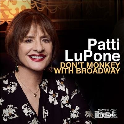 Don't Monkey with Broadway - Patti Lupone - Musique - Broadway Records - 0888295627122 - 29 septembre 2017