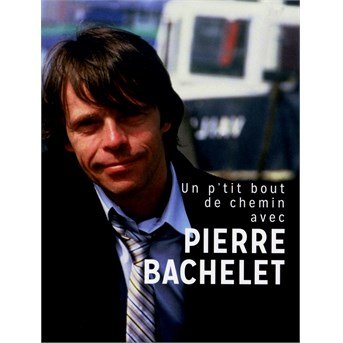 Cover for Pierre Bachelet · Un P'tit Bout De Chemin Avec Pierre Bach (CD) (2015)