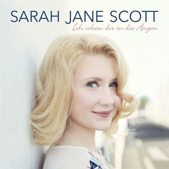 Ich Schau Dir In Die Augen - Sarah Jane Scott - Música - ARIOLA - 0888751947122 - 15 de abril de 2016