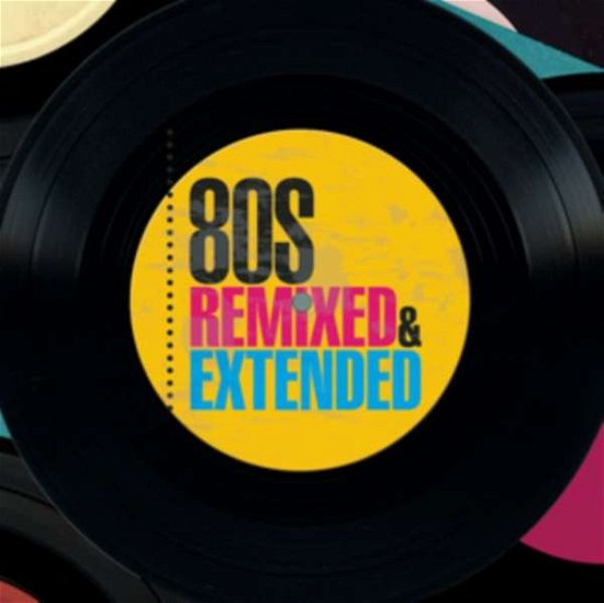 80's Remixed & Extended - 80's Remixed & Extended - Music - SONY MUSIC CATALOG - 0889853565122 - November 10, 2022