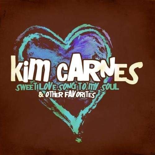 Cover for Kim Carnes · Sweet Love Song To My Soul &amp; Other Favorites-Carne (CD) (2012)