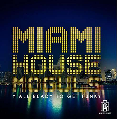 Cover for Miami House Moguls · Y'All Ready To Get Funky-Miami House Moguls (CD) (2017)