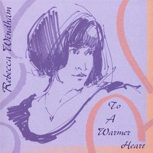 To a Warmer Heart - Rebecca Windham - Muziek - Rebecca Windham - 0983489000122 - 10 augustus 2004