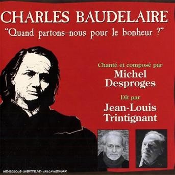 Cover for Desproges,michel &amp; Trintignant,jean-louis · Baudelaire: Quand Partons-nous Pour Le Bonheur (CD) (2008)