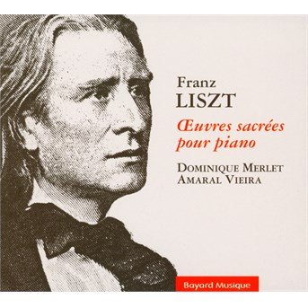 Cover for Vieira, Amaral / Dominique Merlet · Liszt: Oeuvres Sacrees Pour Piano (CD) (2023)