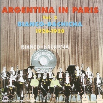 Cover for Argentina in Paris Vol. 2 (1926-1928) · Bianco - Bachicha (CD) (2018)