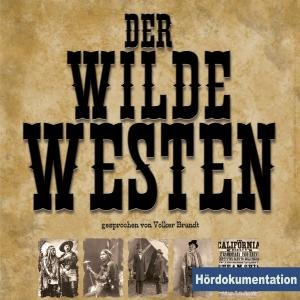 Der Wilde Westen-hördokumentation - Forkert,jan / Brandt,volker - Musik - DEUTSCHE AUSTROPHON - 4002587539122 - 16 november 2007