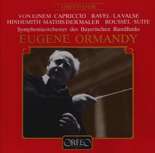 Cover for Einem / Hindemith / Roussel / Ravel / Ormandy · Capriccio / Mathis Der Maler / Suite / La Valse (CD) (1989)
