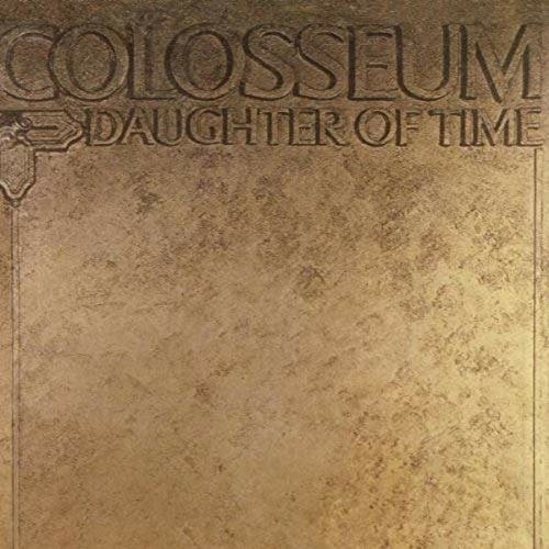Cover for Colosseum · Daughter of Time (CD) [Remastered &amp; Expanded, Japan Import edition] (2018)