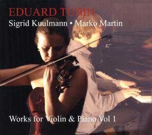 Cover for Tubin / Kuulmann / Martin · Works for Violin &amp; Piano 1 (CD) (2012)