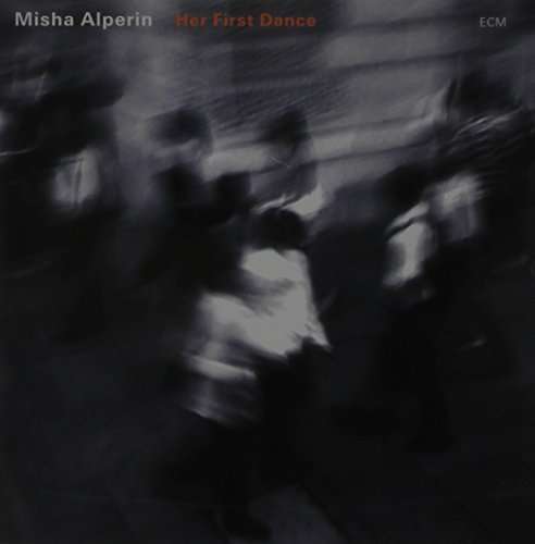 Her First Dance - Misha Alperin - Music - ECM - 4988005816122 - May 13, 2014