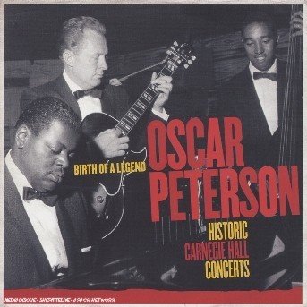 Cover for Oscar Peterson · Historic Carnegie Hall Concerts - Birth (CD) (2006)
