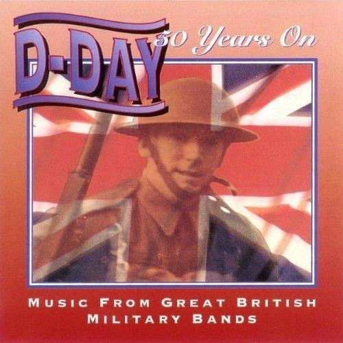 D-day 50 Years On- Various Military Bands - Rule Brittania - Stars And Stripes Forever - National Em - D - Muziek - PICKWICK - 5020840420122 - 