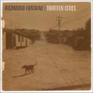 Cover for Richmond Fontaine · Thirteen Cities (CD) (2007)