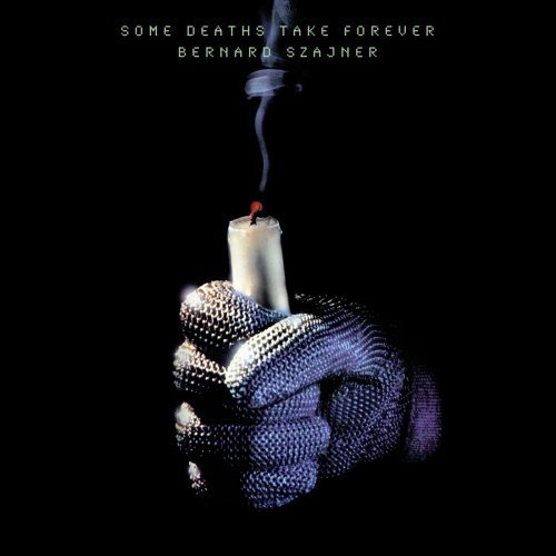 Bernard Szajner · Some Deaths Take Forever (CD) [Bonus Tracks, Reissue edition] (2009)