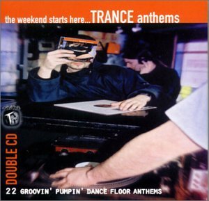 Various Artists · The Weekend Starts Here - Trance Anthems (CD) (2000)