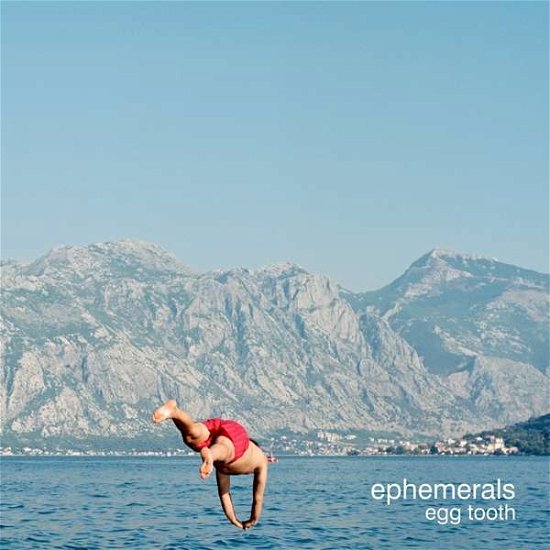 Cover for Ephemerals · Egg Tooth (CD) (2017)