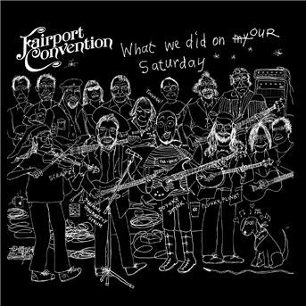 What We Did on Our Saturday - Fairport Convention - Muziek - MATTY GROOVES - 5051078962122 - 22 juni 2018